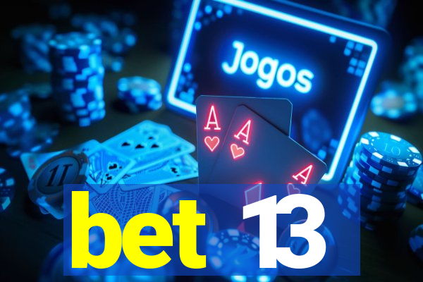 bet 13